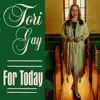 Tori Gay - For Today